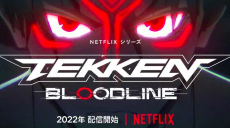 Netflix anuncia Tekken: Bloodline, un anime basado en los juegos de lucha