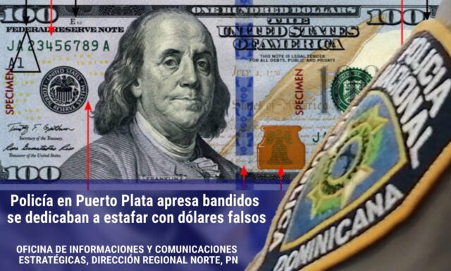 Policía en Puerto Plata apresa personas se dedicaban a estafar con dólares falsos