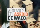 A 30 años del mortal asedio de la FBI en Waco: La historia del incendio que terminó con David Koresh y su secta religiosa