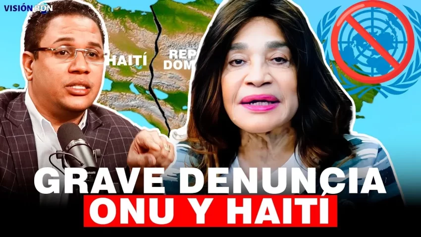 Rebeca Herrera denuncia complot de la ONU y cuestiona gestión dominicana sobre Haití